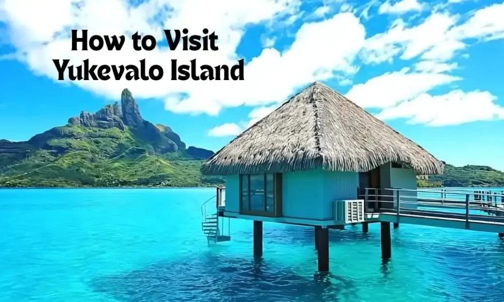 How to Visit Yukevalo Island